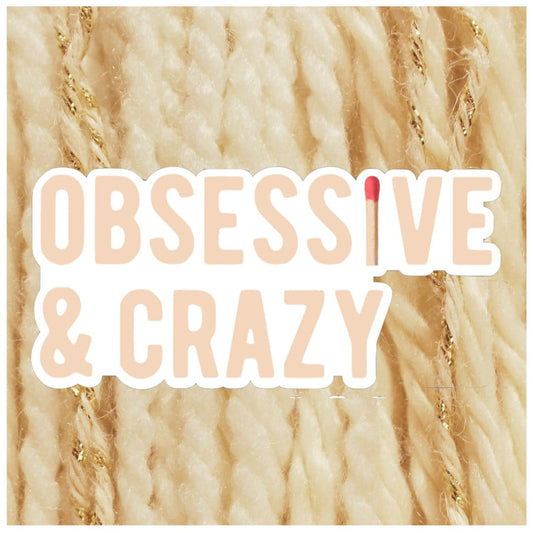 Obsessive and Crazy