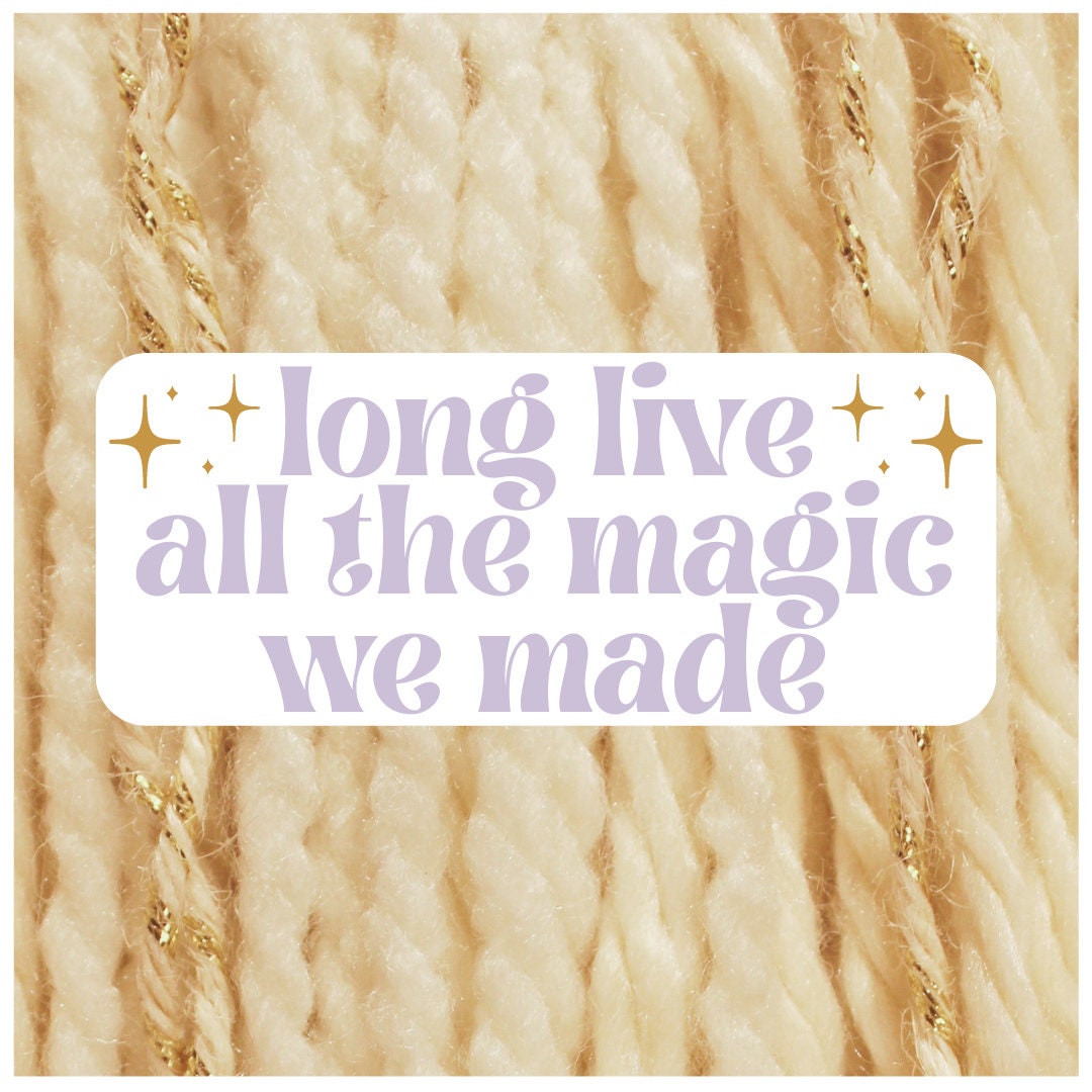 Long Live All The Magic We Made