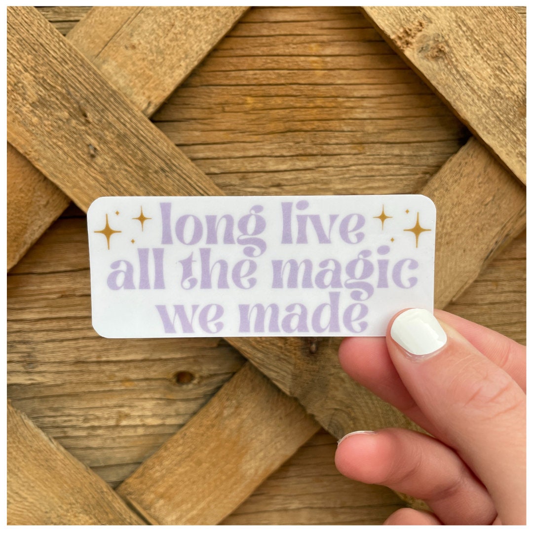 Long Live All The Magic We Made